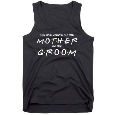 The One Where IM The Mother Of The Groom Funny Wedding Tank Top