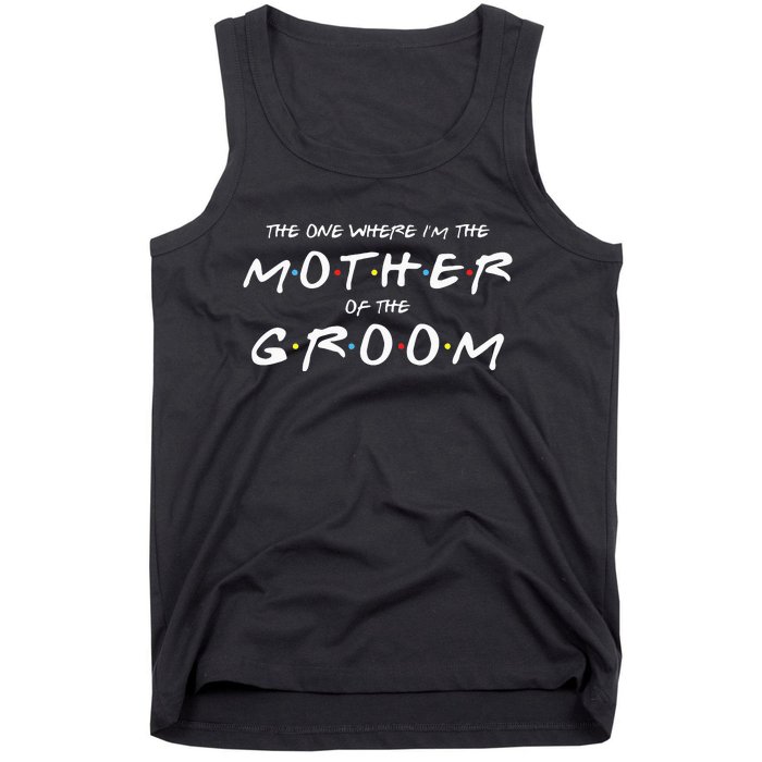 The One Where IM The Mother Of The Groom Funny Wedding Tank Top