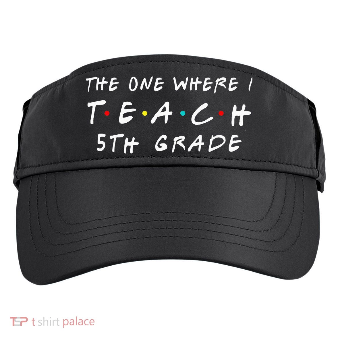 The one where I teach 5th Grade Teacher Adult Drive Performance Visor