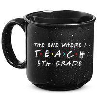 The one where I teach 5th Grade Teacher 15oz Campfire Ceramic Mug