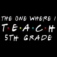 The one where I teach 5th Grade Teacher Flatbill Hat
