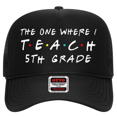The one where I teach 5th Grade Teacher Trucker Hat