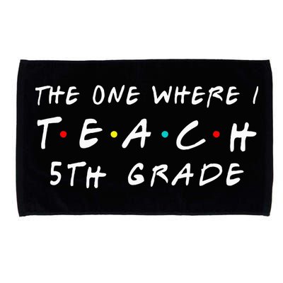 The one where I teach 5th Grade Teacher Microfiber Hand Towel