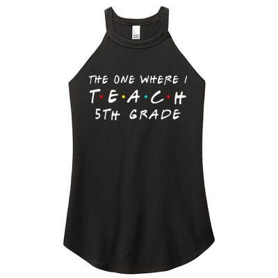 The one where I teach 5th Grade Teacher Women's Perfect Tri Rocker Tank