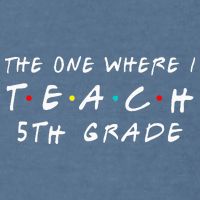 The one where I teach 5th Grade Teacher Garment-Dyed Sweatshirt