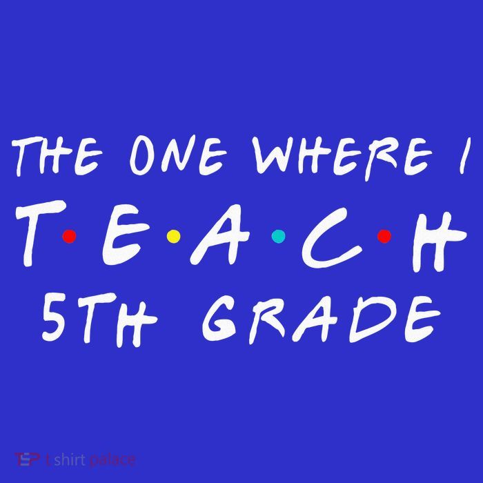 The one where I teach 5th Grade Teacher Tall Sweatshirt