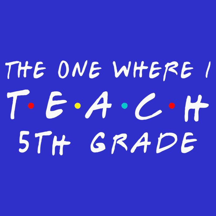 The one where I teach 5th Grade Teacher Toddler T-Shirt