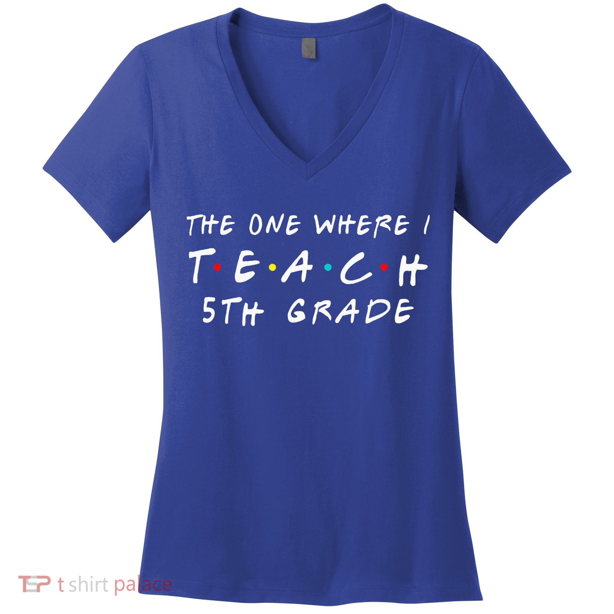 The one where I teach 5th Grade Teacher Women's V-Neck T-Shirt