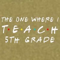 The one where I teach 5th Grade Teacher Garment-Dyed Women's Muscle Tee