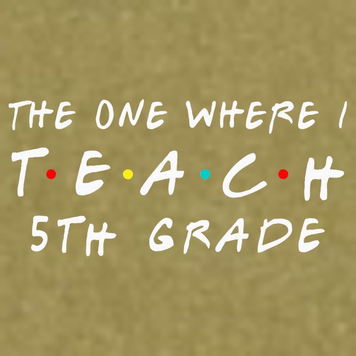 The one where I teach 5th Grade Teacher Garment-Dyed Women's Muscle Tee