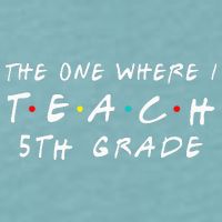 The one where I teach 5th Grade Teacher Sueded Cloud Jersey T-Shirt