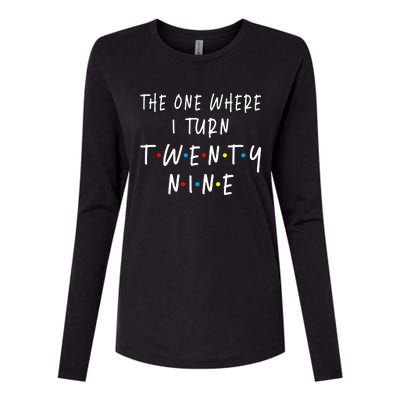 The One Where I Turn Twenty Nine 29 Years Old 29th Birthday Womens Cotton Relaxed Long Sleeve T-Shirt