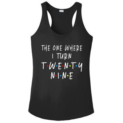 The One Where I Turn Twenty Nine 29 Years Old 29th Birthday Ladies PosiCharge Competitor Racerback Tank