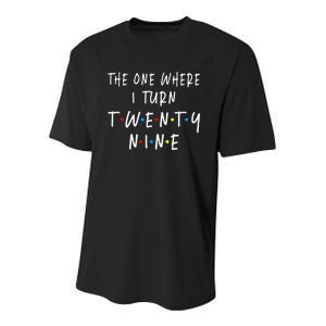 The One Where I Turn Twenty Nine 29 Years Old 29th Birthday Youth Performance Sprint T-Shirt