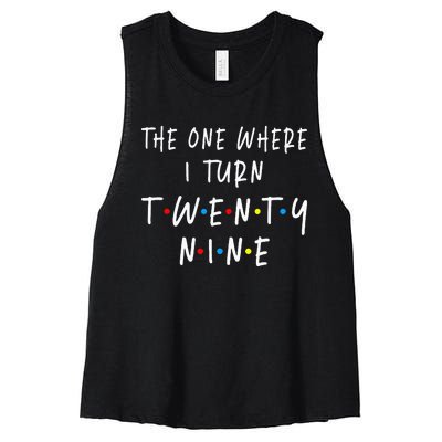 The One Where I Turn Twenty Nine 29 Years Old 29th Birthday Women's Racerback Cropped Tank