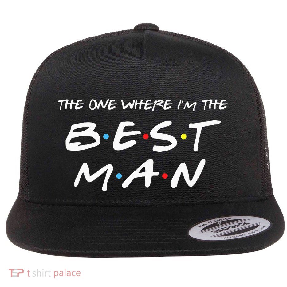 The One Where Im The Best Man Funny Best Man Wedding Flatbill Hat