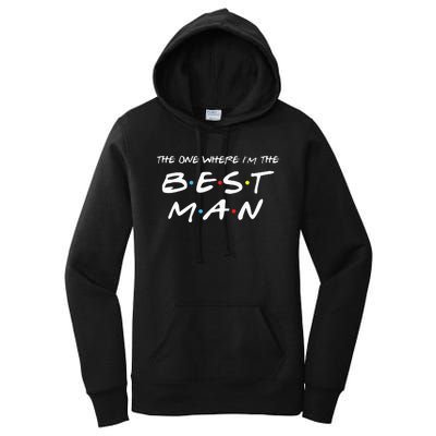 The One Where Im The Best Man Funny Best Man Wedding Women's Pullover Hoodie