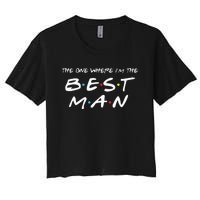 The One Where Im The Best Man Funny Best Man Wedding Women's Crop Top Tee