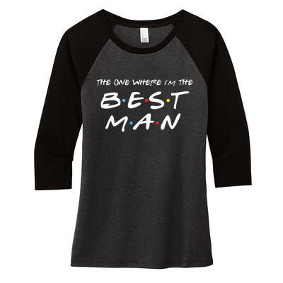 The One Where Im The Best Man Funny Best Man Wedding Women's Tri-Blend 3/4-Sleeve Raglan Shirt