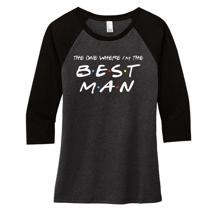 The One Where Im The Best Man Funny Best Man Wedding Women's Tri-Blend 3/4-Sleeve Raglan Shirt