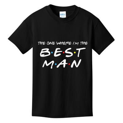 The One Where Im The Best Man Funny Best Man Wedding Kids T-Shirt
