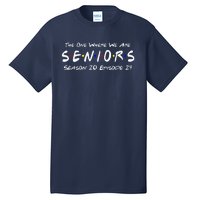 The One Where We Are Seniors Class Of 2024 For Senior Year Tall T-Shirt