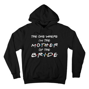 The One Where I'm The Mother Of The Bride Bridal Party Gift Hoodie