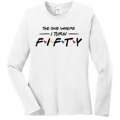 The One Where I Turn Fifty Ladies Long Sleeve Shirt