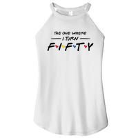 The One Where I Turn Fifty Women’s Perfect Tri Rocker Tank