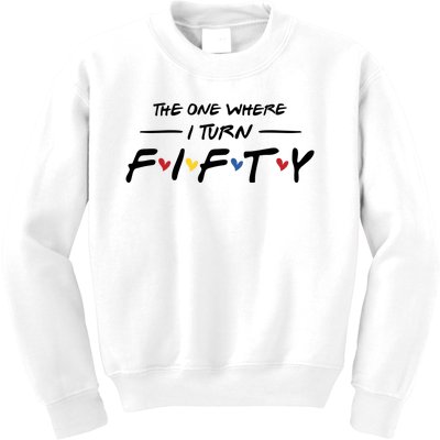 The One Where I Turn Fifty Kids Sweatshirt