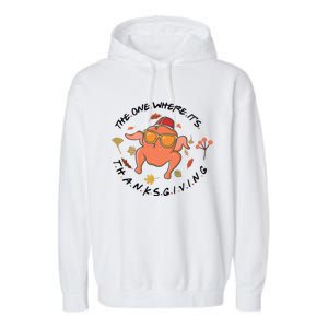 The One Where Its Thanksgiving Friends Turkey Garment-Dyed Fleece Hoodie