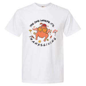 The One Where Its Thanksgiving Friends Turkey Garment-Dyed Heavyweight T-Shirt