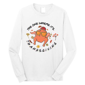 The One Where Its Thanksgiving Friends Turkey Long Sleeve Shirt