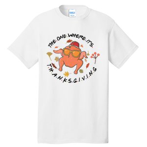 The One Where Its Thanksgiving Friends Turkey Tall T-Shirt