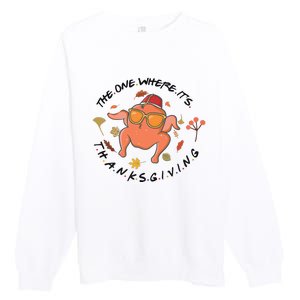 The One Where Its Thanksgiving Friends Turkey Premium Crewneck Sweatshirt