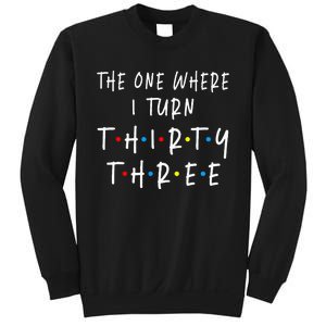 The One Where I Turn Thirty Three 33 Years Old 33rd Birthday Sweatshirt