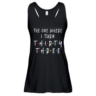 The One Where I Turn Thirty Three 33 Years Old 33rd Birthday Ladies Essential Flowy Tank