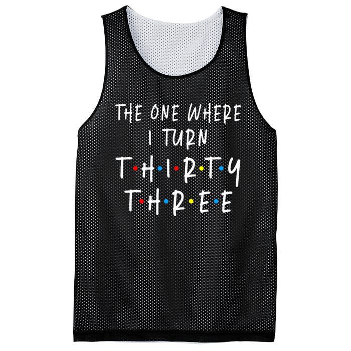 The One Where I Turn Thirty Three 33 Years Old 33rd Birthday Mesh Reversible Basketball Jersey Tank