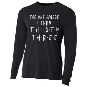 The One Where I Turn Thirty Three 33 Years Old 33rd Birthday Cooling Performance Long Sleeve Crew