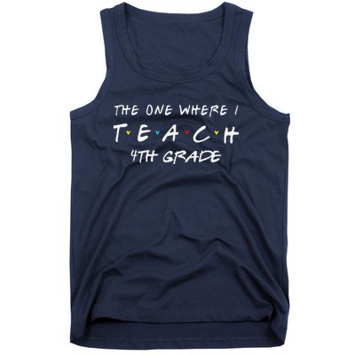 The One Where I Teach 4th Grade Teacher Tank Top