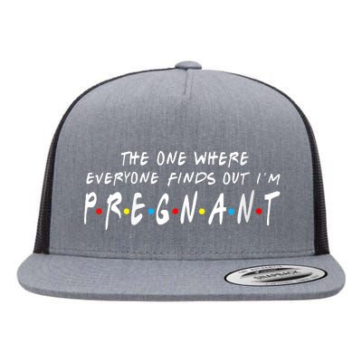 The One Where Everyone Finds Out I'm Pregnant Flat Bill Trucker Hat