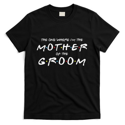 The One Where Im The Mother Of The Groom Funny Wedding T-Shirt