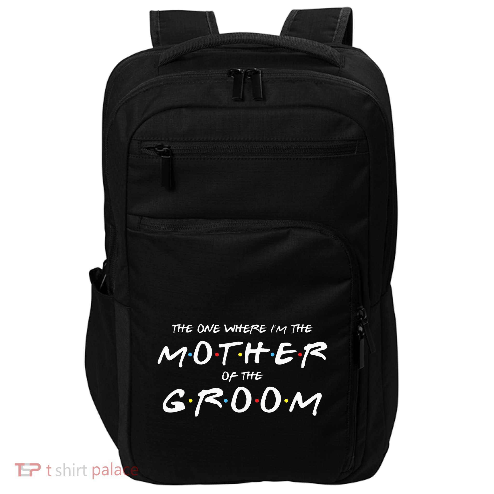 The One Where Im The Mother Of The Groom Funny Wedding Impact Tech Backpack