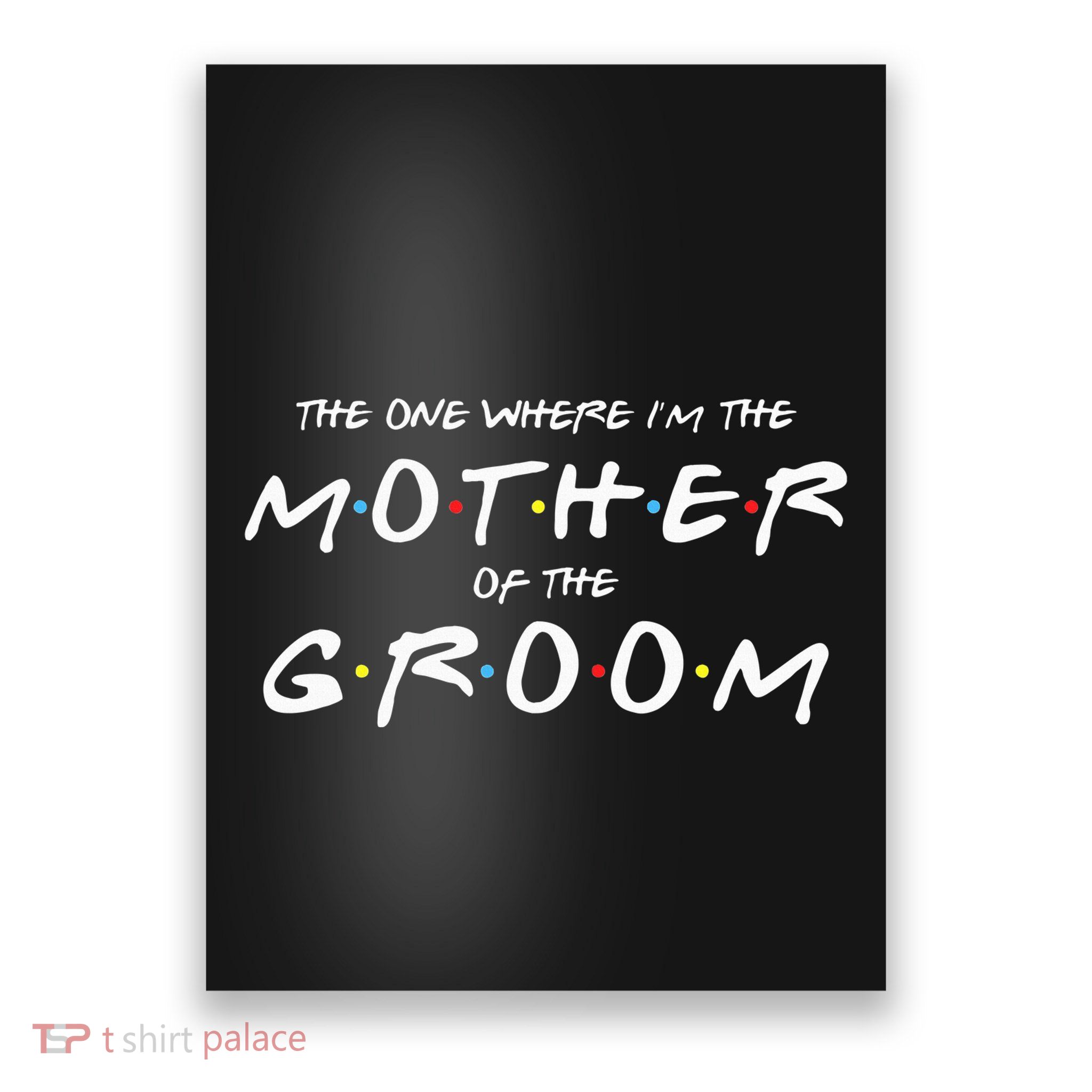 The One Where Im The Mother Of The Groom Funny Wedding Poster