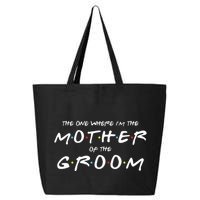 The One Where Im The Mother Of The Groom Funny Wedding 25L Jumbo Tote