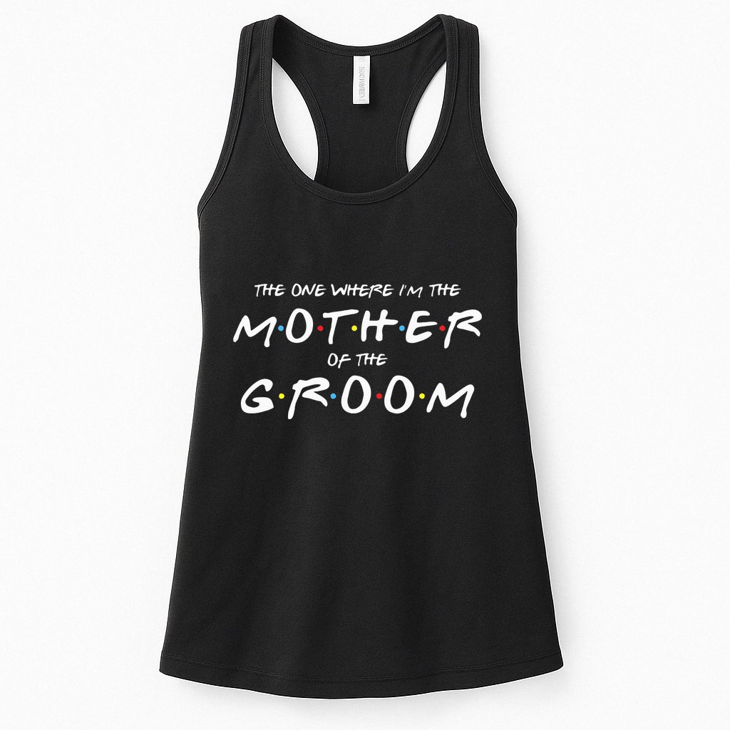 The One Where Im The Mother Of The Groom Funny Wedding Womens Tank Top