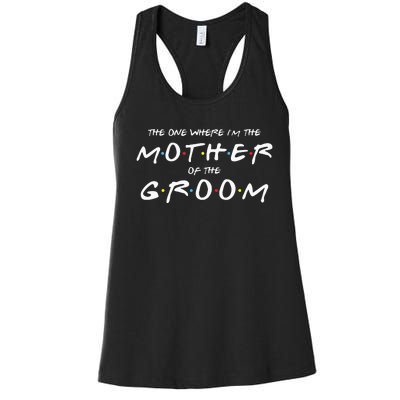 The One Where Im The Mother Of The Groom Funny Wedding Women's Racerback Tank