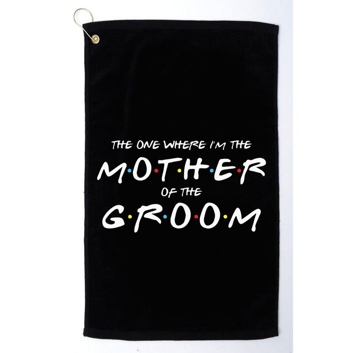 The One Where Im The Mother Of The Groom Funny Wedding Golf Towel
