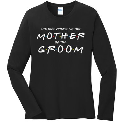 The One Where Im The Mother Of The Groom Funny Wedding Ladies Long Sleeve Shirt