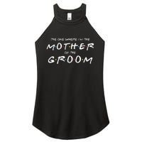 The One Where Im The Mother Of The Groom Funny Wedding Women's Perfect Tri Rocker Tank